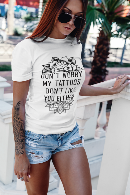Tattoos Dont Like You